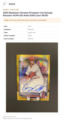 Item details and original photo for 2025 Bowman Chrome Prospect 1st George Klassen #CPA-GK Auto Gold Lava 50/50.