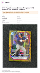 Item details and original photo for 2026 Topps Bowman Chrome Prospects Gold Reptilian Eric Hartman 1st 43/50.
