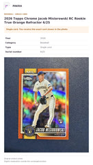 Item details and original photo for 2026 Topps Chrome Jacob Misiorowski RC Rookie True Orange Refractor 6/25.