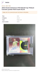 Item details and original photo for 2022 Panini Eminence FIFA World Cup Thibaut Courtois Jumbo Patch Auto 02/10.