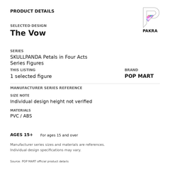 POP MART SKULLPANDA Petals in Four Acts - The Vow — PAKRA specification card with manufacturer series-reference size and materials, for 1 selected figure.