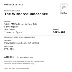 POP MART SKULLPANDA Petals in Four Acts - The Withered Innocence — PAKRA specification card with manufacturer series-reference size and materials, for 1 selected figure.
