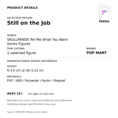 POP MART SKULLPANDA Tell Me What You Want - Still on the Job — PAKRA specification card with manufacturer series-reference size and materials, for 1 selected figure.