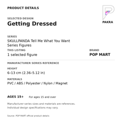 POP MART SKULLPANDA Tell Me What You Want - Getting Dressed — PAKRA specification card with manufacturer series-reference size and materials, for 1 selected figure.