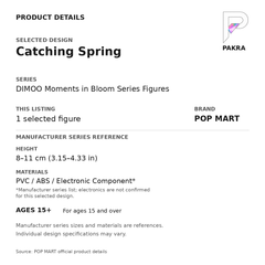 POP MART DIMOO Moments in Bloom - Catching Spring — PAKRA product specification card with manufacturer series-reference height, materials and ages 15+, for one selected figure.