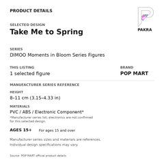POP MART DIMOO Moments in Bloom - Take Me to Spring — PAKRA product specification card with manufacturer series-reference height, materials and ages 15+, for one selected figure.