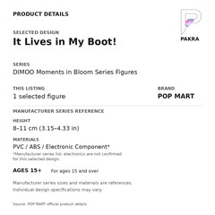 POP MART DIMOO Moments in Bloom - It Lives in My Boot! — PAKRA product specification card with manufacturer series-reference height, materials and ages 15+, for one selected figure.