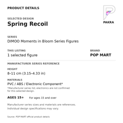 POP MART DIMOO Moments in Bloom - Spring Recoil — PAKRA product specification card with manufacturer series-reference height, materials and ages 15+, for one selected figure.