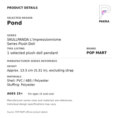 POP MART SKULLPANDA L'impressionnisme - Pond Plush Pendant — PAKRA specification card with manufacturer series-reference size and materials, for 1 selected plush doll pendant.