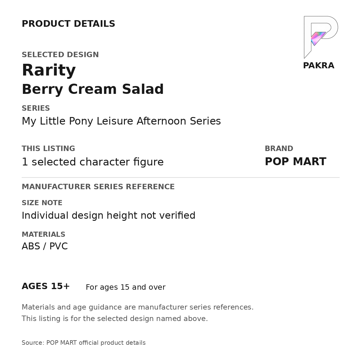 POP MART My Little Pony Leisure Afternoon - Rarity - Berry Cream Salad — PAKRA specification card for 1 selected character figure; ABS/PVC, ages 15+, individual design height not verified.